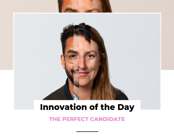 Innovation of the Day The Perfect Candidate