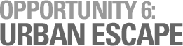 OPPORTUNITY 6: URBAN ESCAPE