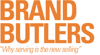 “BRAND BUTLERS”: Serving is the new selling
