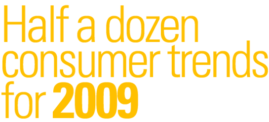 Half a dozen consumer trends for 2009