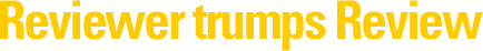 Reviewer trumps review