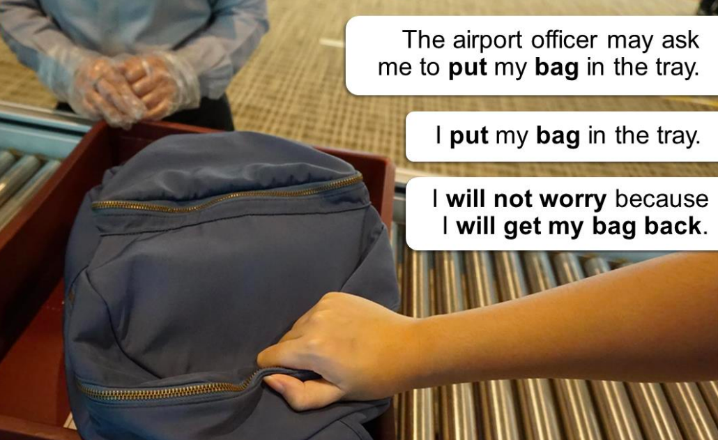 Airport scene: "The airport officer may ask me to put my bag in the tray. I put my bag in the tray. I will not worry because I will get my bag back."