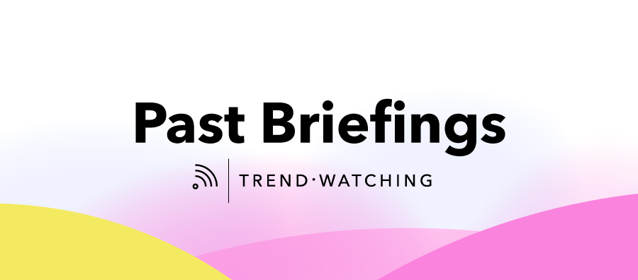 TrendWatching's previous Trend Briefings