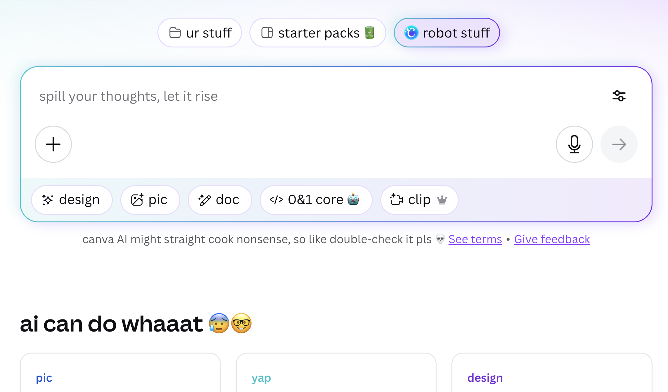 Screenshot of Canva’s AI interface showing a large text input box with the placeholder “spill your thoughts, let it rise,” tabs labeled “ur stuff,” “starter packs,” and “robot stuff,” and buttons for design, pic, doc, code, and clip tools. Below, bold text reads “ai can do whaaat” with surprised and nerd-face emojis 