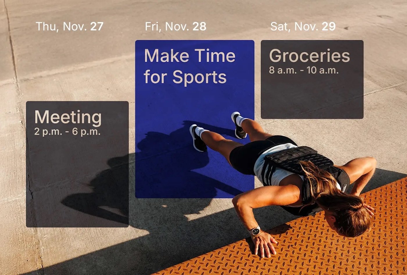 A woman wearing athletic gear and a weighted vest does push-ups outdoors on a sunlit concrete surface. Overlaid calendar blocks show: “Thu, Nov. 27 — Meeting, 2 p.m.–6 p.m.”; “Fri, Nov. 28 — Make Time for Sports”; and “Sat, Nov. 29 — Groceries, 8 a.m.–10 a.m.” 